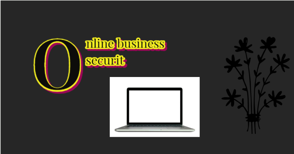 The best principles of online business security